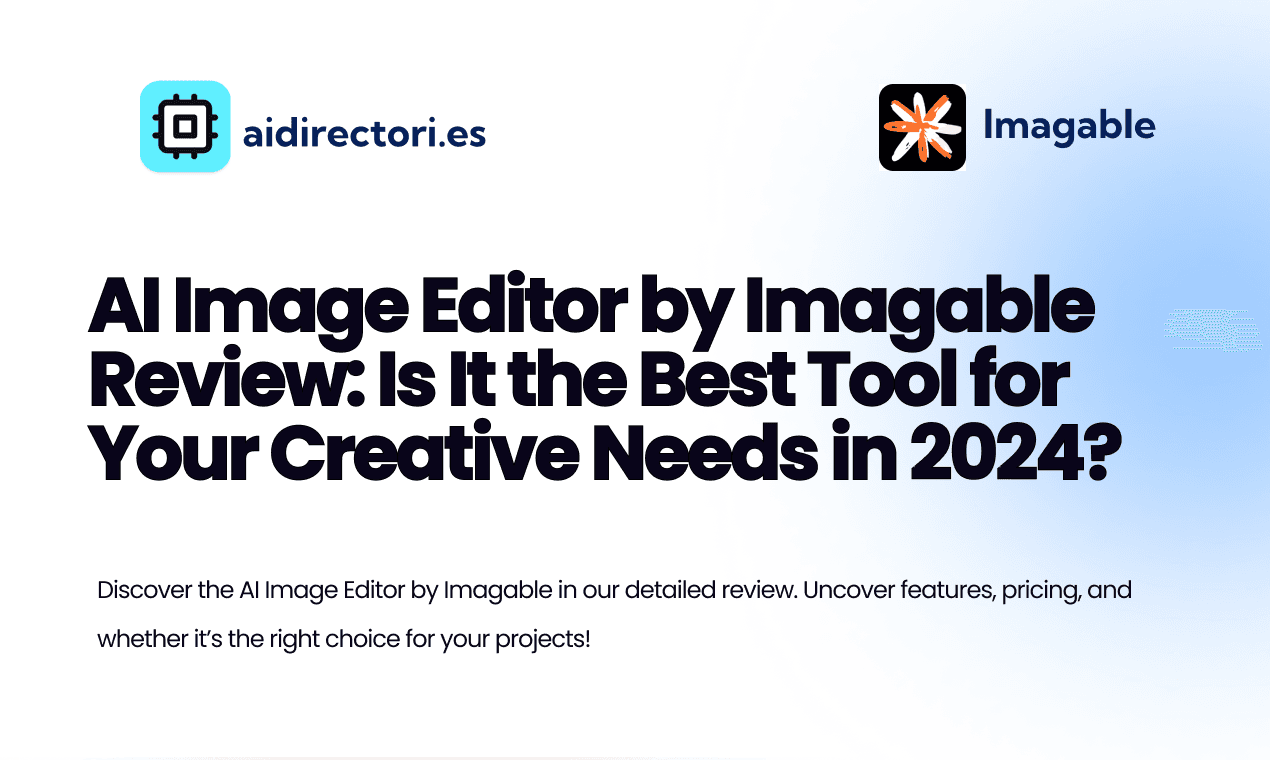 AI Image Editor by Imagable Review: Is It the Best Tool for Your Creative Needs in 2024?
