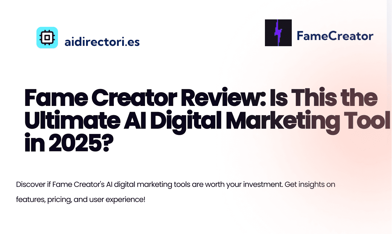 Fame Creator Review: Is This the Ultimate AI Digital Marketing Tool in 2025?