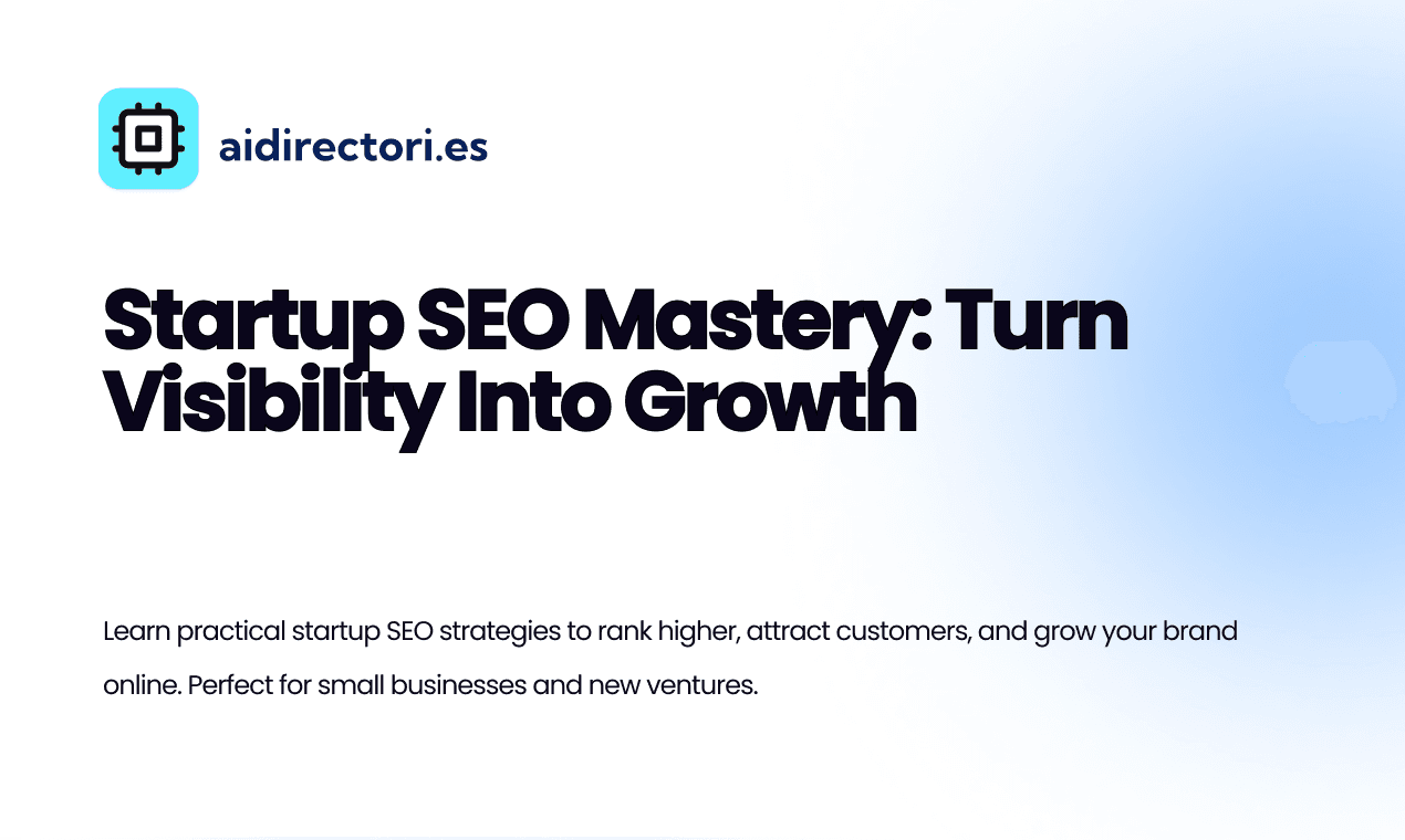 Startup SEO Mastery: Turn Visibility Into Growth